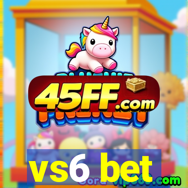 vs6 bet